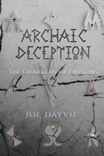 Book Review: Archaic Deception: The Guardian of Emblems by Joe Dayvie