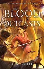 Book Review: The Blood of Outcasts by D.A. Smith