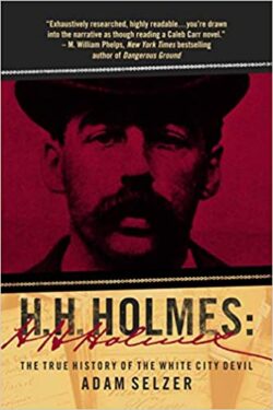 Book Review: H.H. Holmes: The True Story of the White City Devil by Adam Selzer