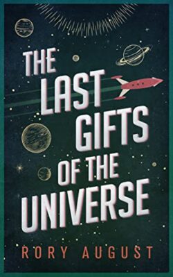 Book Review: The Last Gifts of the Universe by Rory August