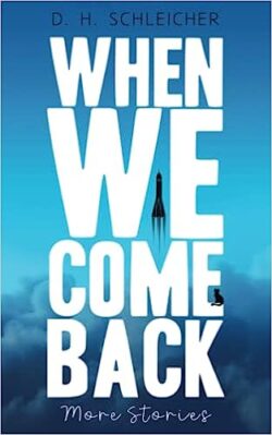 Book Review: When We Come Back by D.H. Schleicher