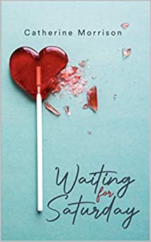 Book Review: Waiting for Saturday by Catherine Morrison