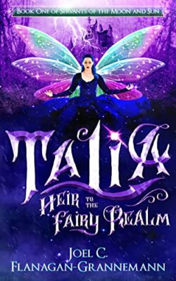 Book Review: Talia: Heir to the Fairy Realm by Joel C. Flanagan-Granneman