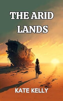 ­­Book Review: The Arid Lands by Kate Kelly