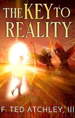 Book Review: The Key to Reality by F. Ted Atchley, III