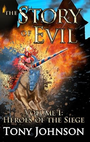 Book Review: The Story of Evil, Volume I: Heroes of the Siege by Tony Johnson