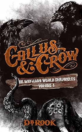 Book Review: Callus & Crow by D.B. Rook