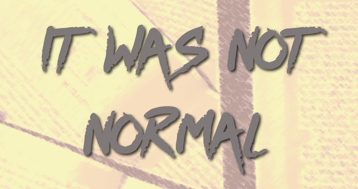 It Was Not Normal