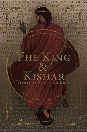 Book Review: The King & Kishar by Timothy S. Currey