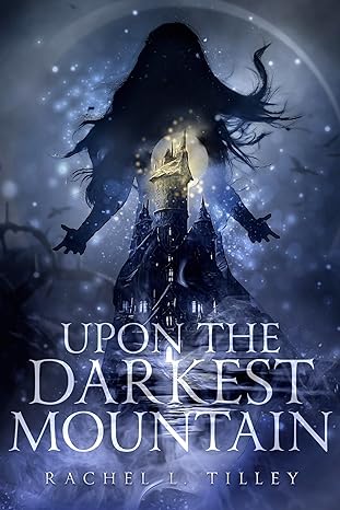 Book Review: Upon the Darkest Mountain by Rachel L. Tilley