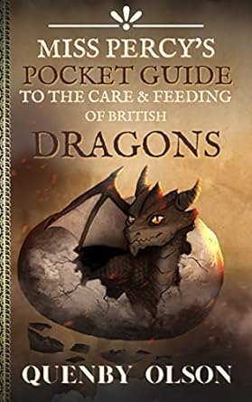 Book Review: Miss Percy’s Pocket Guide to the Care & Feeding of British Dragons by Quenby Olson