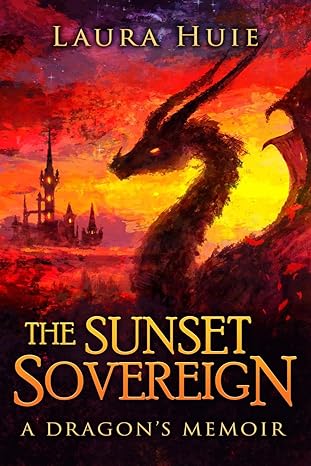 Book Review: The Sunset Sovereign: A Dragon’s Memoir by Laura Huie