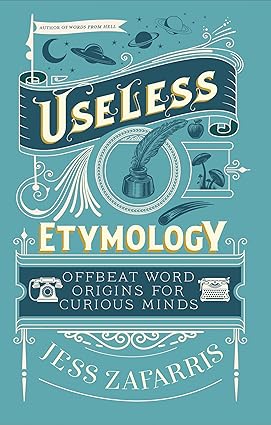 Book Review: Useless Etymology by Jess Zafarris
